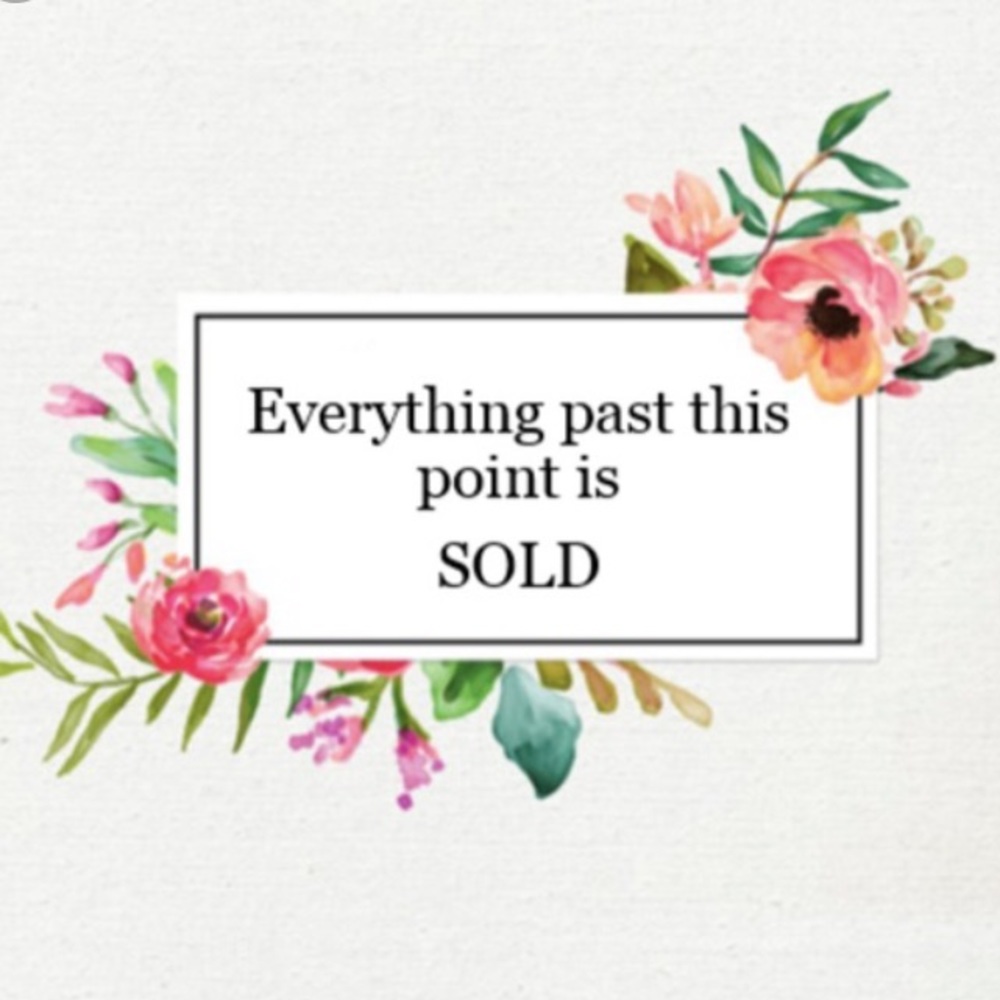 *SOLD PAST THIS POINT!*